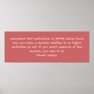 Begrijp dat motivatie je keuze is! Ooit... Poster