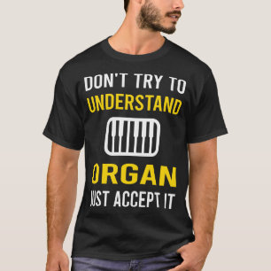 Begrijp Orgel Organist T-shirt