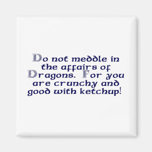 Behandel je niet in de zaken van Dragons. Magneet