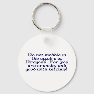 Behandel je niet in de zaken van Dragons. Sleutelhanger