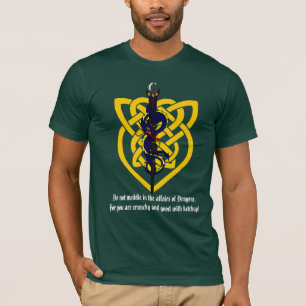 Behandel je niet in de zaken van Dragons. T-shirt