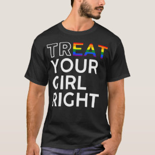 Behandel je vriendin leuk Lgbtq Eet je meisje T-shirt