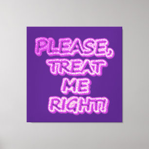 "Behandel me alsjeblieft goed!" Cute Design. Beste Canvas Afdruk