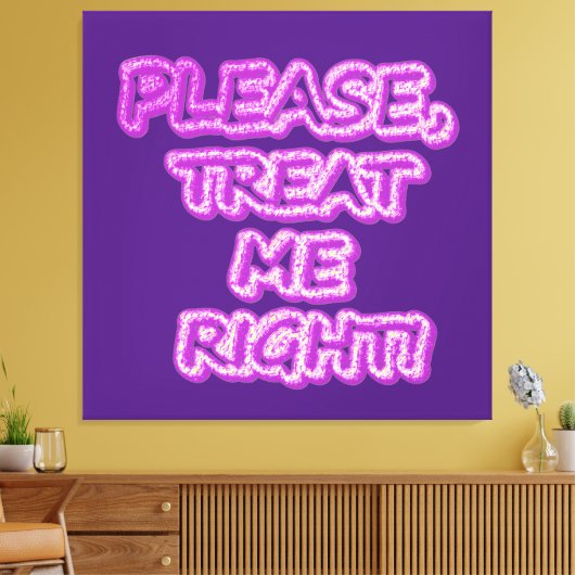 "Behandel me alsjeblieft goed!" Cute Design. Beste Canvas Afdruk (Insitu (Woonkamer))