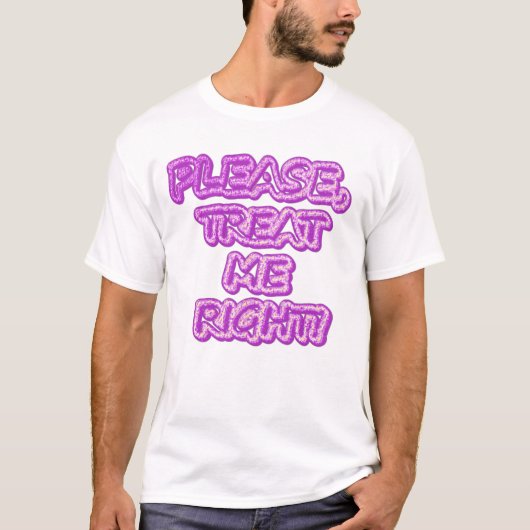 "Behandel me alsjeblieft goed!" Cute Design. Beste T-shirt (Voorkant)