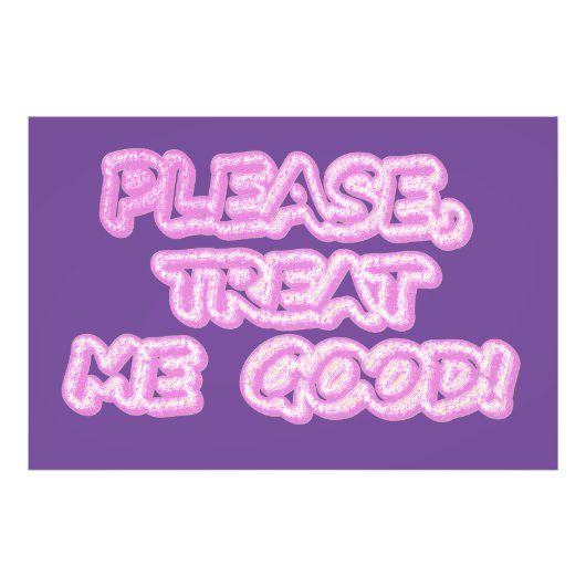 "Behandel me goed" Cute Design. Bestel nu Foto Afdruk (Voorkant)