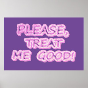 "Behandel me goed" Cute Design. Bestel nu Poster