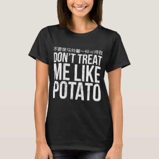 Behandel me niet als AardappelEngels T-shirt