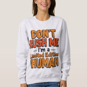Behandel Me Niet Te Haastig Beperkte Editie Mens F Trui