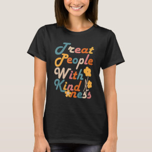 Behandel mensen met kindness Cool Trendy T-shirt