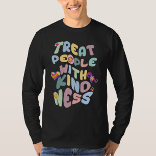 Behandel Mensen Met Vriendelijkheid Hippie Tie Dye T-shirt