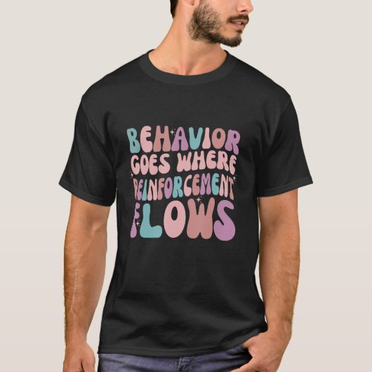 Behavior Goes Where Reinforcement Flows ABA Neurod T-shirt (Voorkant)