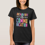 Behavior Is Communication T-shirt (Voorkant)