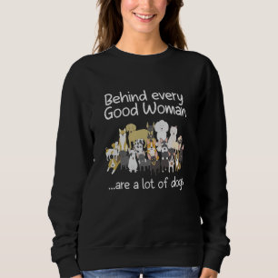 Behind Every Good Woman Cute Animal Lady Dog Lover Trui