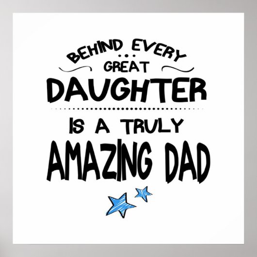 Behind Every Great Daughter Is A Truly Amazing Dad Poster (Voorkant)
