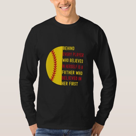 Behind Every Player Is A Father  Softball Dad Daug T-shirt (Voorkant)