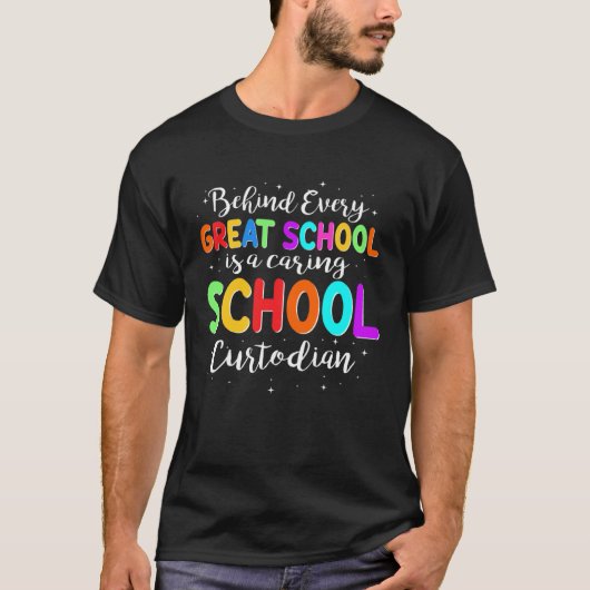 Behind Every School Is A Caring School Custodian T-shirt (Voorkant)