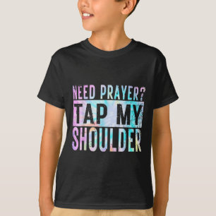 Behoefte Gebed Tik op mijn schouder Christelijke M T-shirt