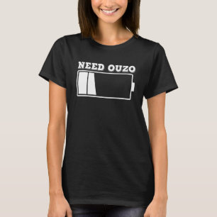 Behoefte Ouzo Geen Batterij Herladen met Ouzo Part T-shirt