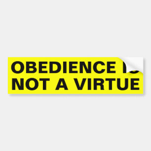Behoorzaamheid is geen deugd bumpersticker