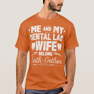 Behoren Tand Gether Grappige Tandheelkundige Lab T T-shirt