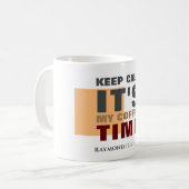 "BEHOUD HET IS MIJN KOFFIETIJD" Koffie voor aangep Koffiemok (Voorkant links)
