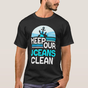 Behoud onze oceanen schoon beschermd Zee sparen oc T-shirt