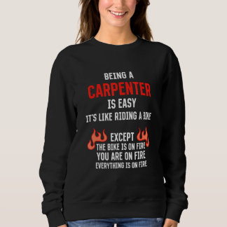 Being a Carpenter Is Easy  Carpentry Humor Craftsm Trui