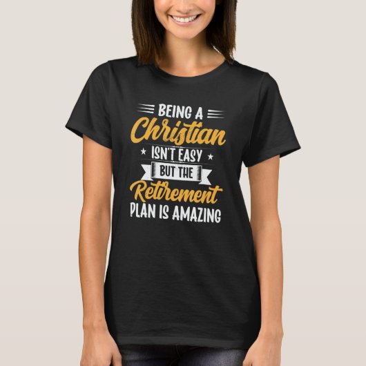 Being A Christian Isn't Easy Retirement Plan sunfl T-shirt (Voorkant)