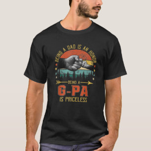 Being A Dad Is An Honor Being A G Pa Is Priceless T-shirt