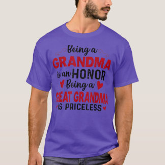 Being A Grandma Is An Honor Being Great Grandma Is T-shirt