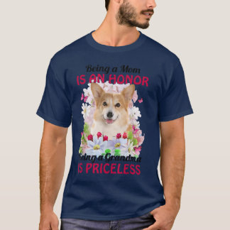 Being A Mom Is An Honor Being A Grandma Is Pricele T-shirt