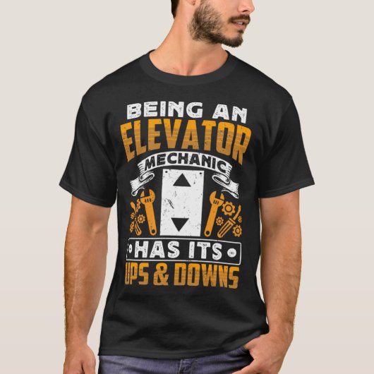 Being An Elevator Mechanic Has It s Ups & Downs El T-shirt (Voorkant)