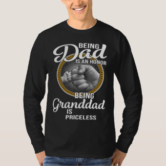 Being Dad Is An Honor Being Granddad Is Priceless  T-shirt