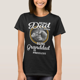 Being Dad Is An Honor Being Granddad Is Priceless  T-shirt