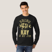 Being Kay Is My Job T-shirt (Voorkant volledig)