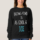 Being Kind Is As Cool As Ice Trui (Voorkant)