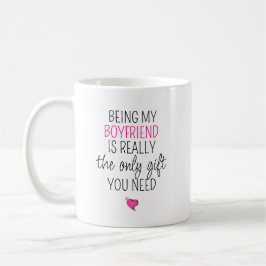 Being My Boyfriend is the Only Gift You Need   Koffiemok
