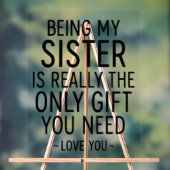 Being My Sister Is the Only Gift You Need Design  (Neutre)