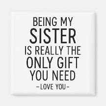 Being My Sister Is the Only Gift You Need Design 