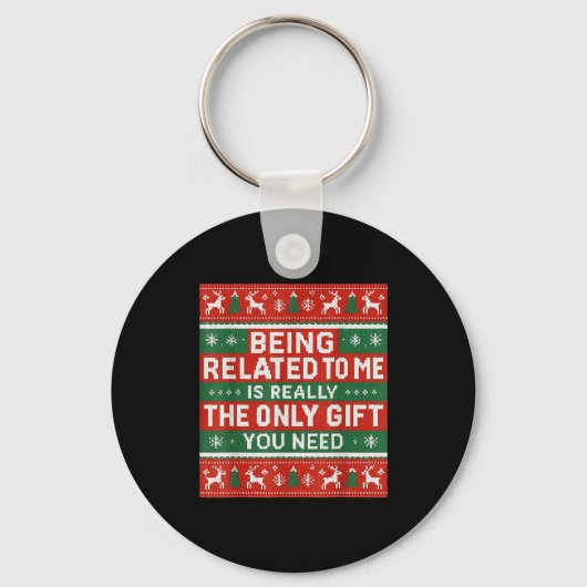 Being Related To Me Funny Ugly Christmas  Sleutelhanger (Voorkant)