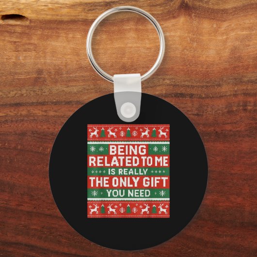 Being Related To Me Funny Ugly Christmas  Sleutelhanger (Voorkant)