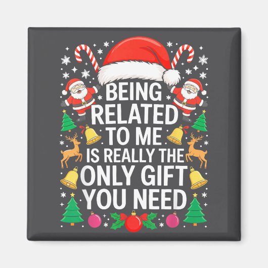 Being Related To Me Is Really The Only Gift You Ne Magneet (Voorkant)