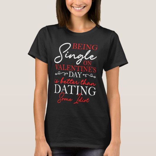 Being Single On Valentine's Day Is Better Solo Cel T-shirt (Voorkant)