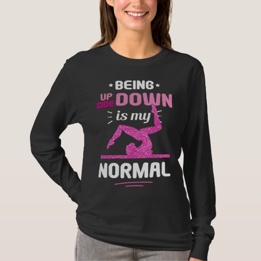 Being Upside Down Is My Normal Gymnastics Gymnast T-shirt (Voorkant)