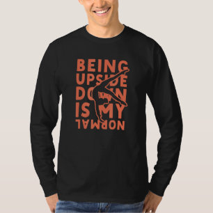 Being Upside Down Is My Normal Gymnastics Gymnasti T-shirt