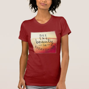 Bekijk de schoonheid in alles t-shirt