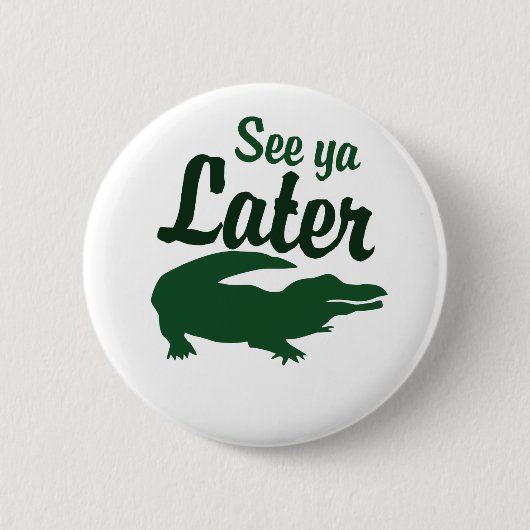 Bekijk je later alligator ronde button 5,7 cm (Voorkant)