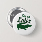 Bekijk je later alligator ronde button 5,7 cm (Voorkant /achterkant)