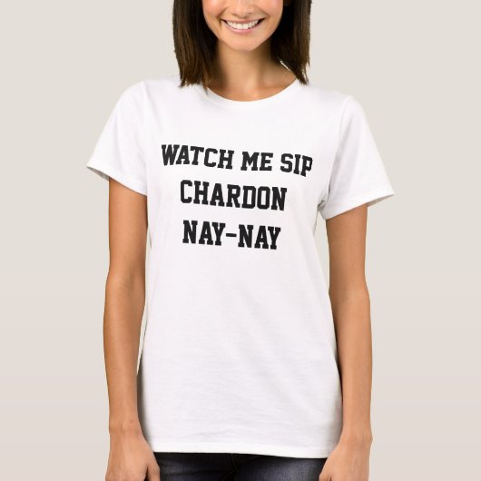 Bekijk me Sip Chardon Nay-Nay T-shirt (Voorkant)